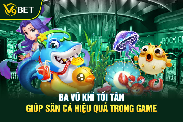 Ba vũ khí tối tân giúp săn cá hiệu quả trong game