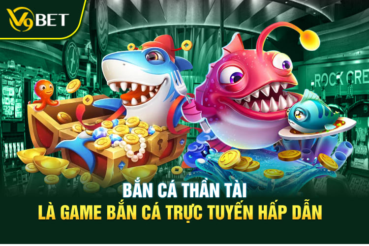 Bắn Cá Thần Tài là game bắn cá trực tuyến hấp dẫn