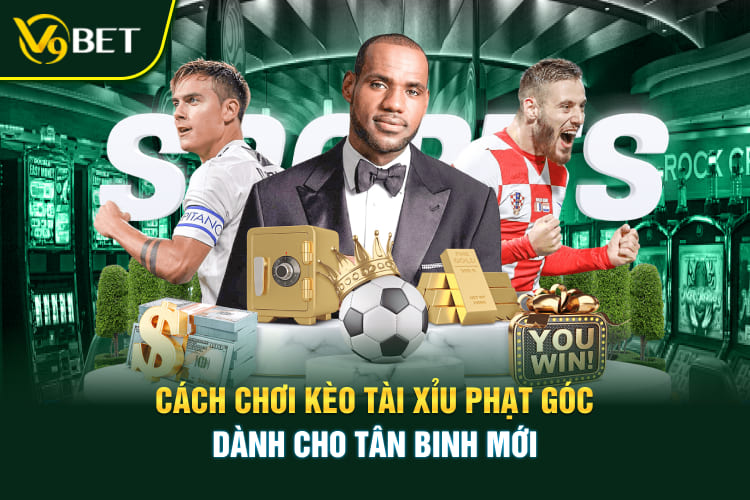 Cách chơi kèo tài xỉu phạt góc dành cho tân binh mới