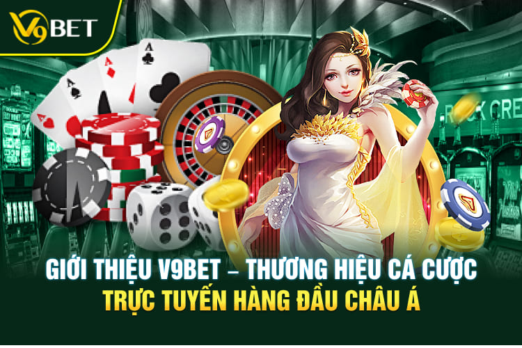 Giới thiệu V9BET – Thương hiệu cá cược trực tuyến hàng đầu châu Á