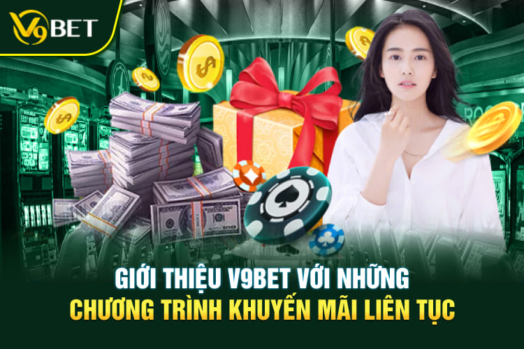 Giới thiệu V9BET với những chương trình khuyến mãi liên tục