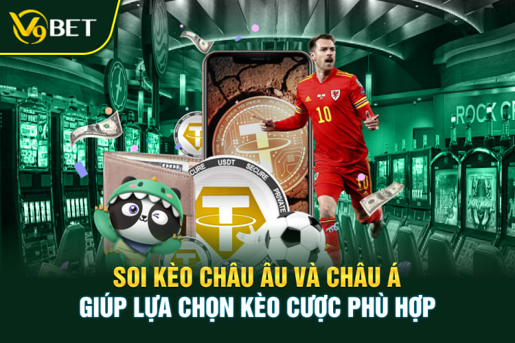 Soi kèo Châu Âu và Châu Á giúp lựa chọn kèo cược phù hợp