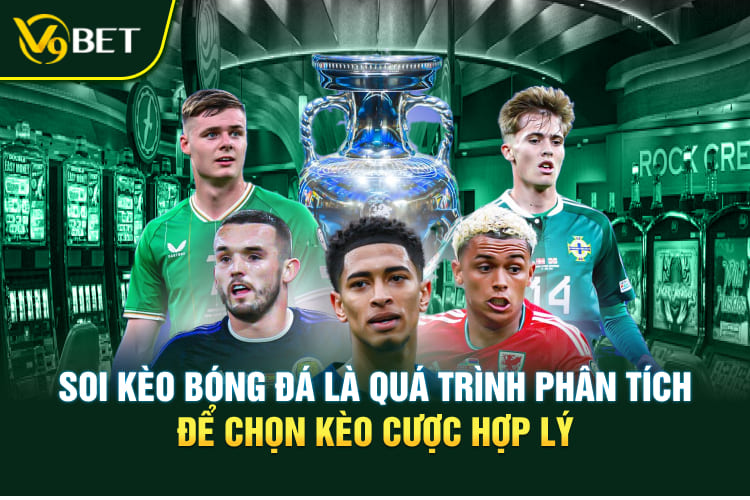 Soi kèo bóng đá là quá trình phân tích để chọn kèo cược hợp lý