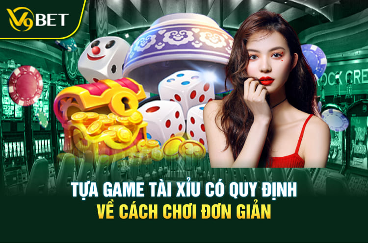 Tựa game Tài Xỉu có quy định về cách chơi đơn giản