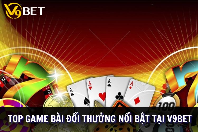 Các hình thức trải nghiệm trò chơi bài hấp dẫn tại V9bet