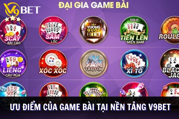 Ưu điểm vượt trội của hình thức game bài tại V9bet